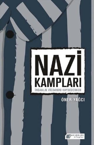 Nazi Kampları - Öner Yağcı - Akılçelen Kitaplar