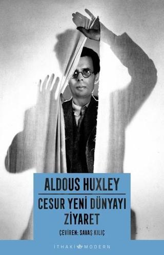Cesur Yeni Dünyayı Ziyaret Aldous Huxley İthaki Yayınları