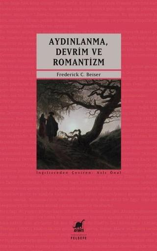 Aydınlanma Devrim ve Romantizm - Frederick C. Beiser - Ayrıntı Yayınları