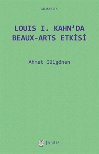 Louis I. Kahn'da Beaux-Arts Etkisi - Ahmet Gülgönen - Janus Yayıncılık