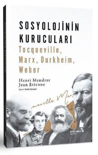 Sosyolojinin Kurucuları: Tocqueville, Marx, Durkheim, Weber - Henri Mendras - alBaraka Yayınları