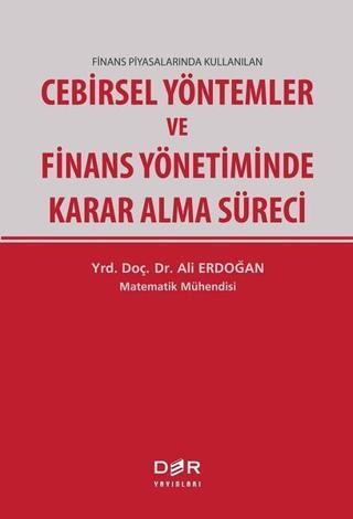 Cebirsel Yöntemler ve Finans Yönetiminde Karar Alma Süreci Ali Erdoğan Der Yayınları