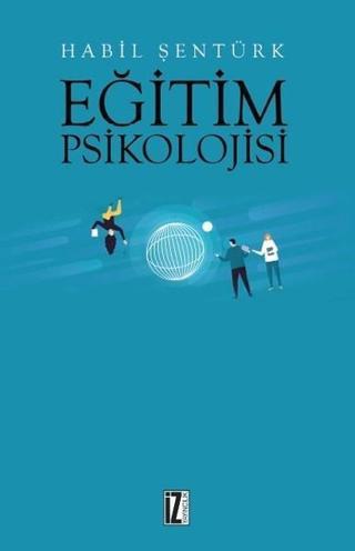 Eğitim Psikolojisi - Habil Şentürk - İz Yayıncılık