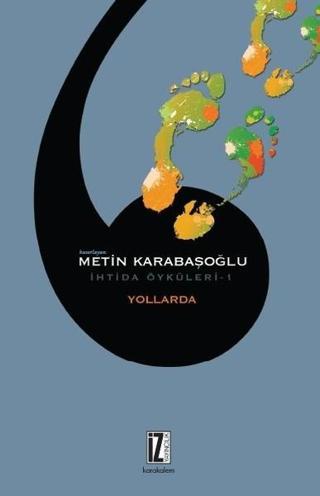 Yollarda-İhtida Öyküleri 1 - Metin Karabaşoğlu - İz Yayıncılık