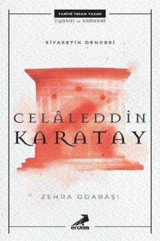 Siyasetin Dengesi: Celaleddin Karatay - Zehra Odabaşı - Erdem Yayınları