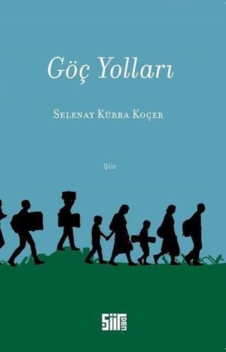 Göç Yolları - Selenay Kübra Koçer - Şiirden Yayınları