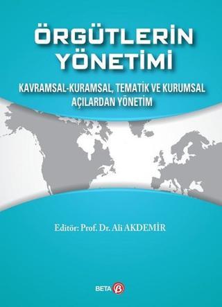 Örgütlerin Yönetimi - Ali Akdemir - Beta Yayınları