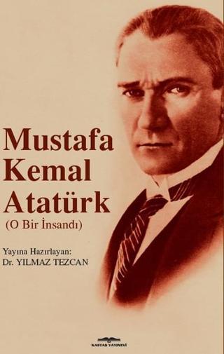 Mustafa Kemal Atatürk - Yılmaz Tezcan - Kastaş Yayınları