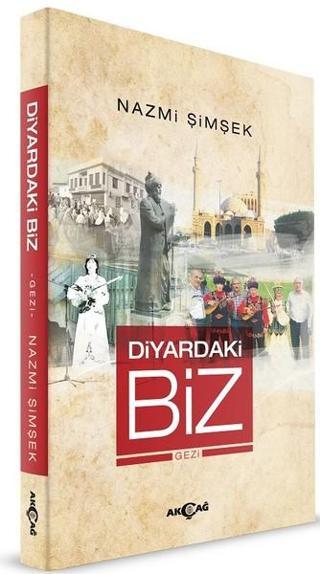 Diyardaki Biz - Nazmi Şimşek - Akçağ Yayınları