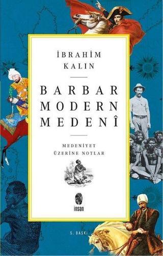 Barbar Modern Medeni - İbrahim Kalın - İnsan Yayınları