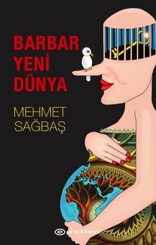 Barbar Yeni Dünya - Mehmet Sağbaş - Epsilon Yayınevi
