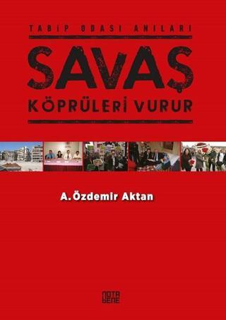 Savaş Köprüleri Vurur - A. Özdemir Aktan - Nota Bene Yayınları
