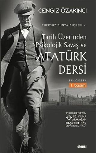 Tarih Üzerinden Psikolojik Savaş ve Atatürk Dersi - Cengiz Özakıncı - Otopsi Yayınevi