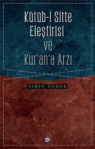 Kütüb-i Sitte Eleştirisi ve Kur'an'a Arzı - Fereç Hüdür - Düşün Yayınları