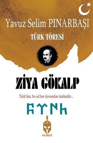 Ziya Gökalp-Türk Töresi - Yavuz Selim Pınarbaşı - Patriot