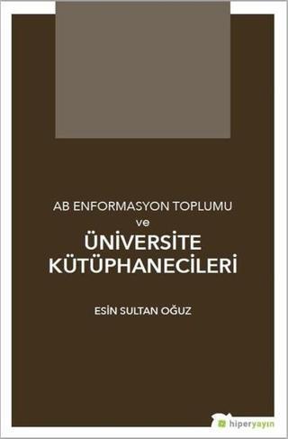 AB Enformasyon Toplumu ve Üniversite Kütüphanecileri - Esin Sultan Oğuz - Hiperlink