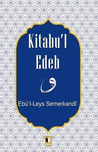 Kitabu'l Edeb - Ebü'l - Leys Semerkandi - Ehil