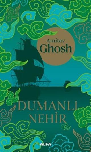Dumanlı Nehir - Amitav Ghosh - Alfa Yayıncılık