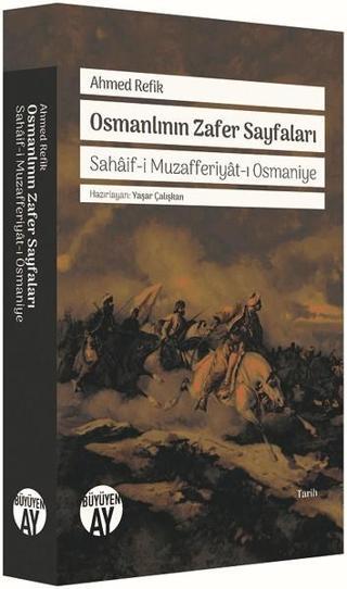 Osmanlının Zafer Sayfaları - Ahmed Refik - Büyüyenay Yayınları