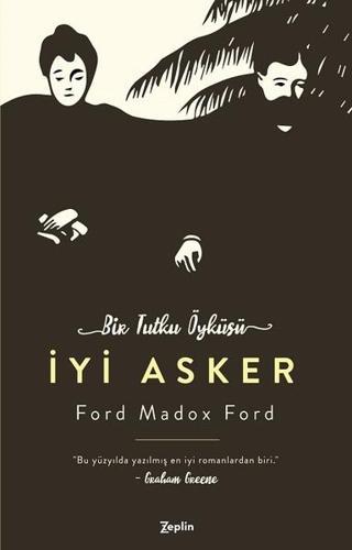 İyi Asker-Bir Tutku Öyküsü - Ford Madox Ford - Zeplin Kitap