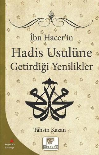 İbn Hacer'in Hadis Usulüne Getirdiği Yenilikler - Tahsin Kazan - Gelenek Yayınları