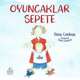Oyuncaklar Sepete - Banu Çankaya - Pötikare Yayınları