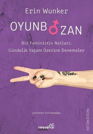 Oyunbozan-Bir Feministin Notları Erin Wunker Cumartesi Kitaplığı