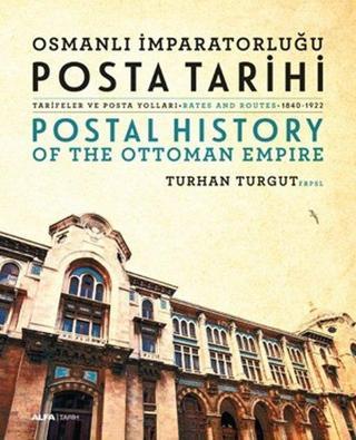 Osmanlı İmparatorluğu Posta Tarihi - Turhan Turgut - Alfa Yayıncılık