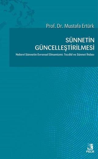 Sünnetin Güncelleştirilmesi - Mustafa Ertürk - Fecr Yayınları