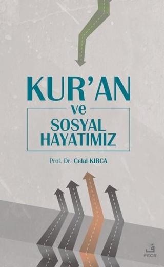 Kur'an ve Sosyal Hayatımız - Celal Kırca - Fecr Yayınları