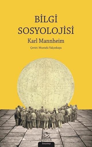 Bilgi Sosyolojisi - Karl Mannheim - Pinhan Yayıncılık