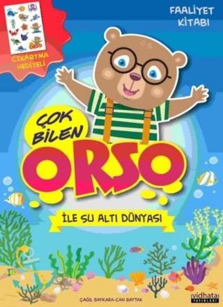 Çok Bilen Orso ile Su Altı Dünyası-Faaliyet Kitabı - Çağıl Baykara - Vidhata Yayınları