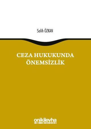 Ceza Hukukunda Önemsizlik - Salih Özkan - On İki Levha Yayıncılık