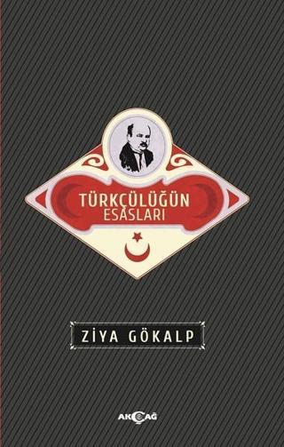 Türkçülüğün Esasları - Ziya Gökalp - Akçağ Yayınları