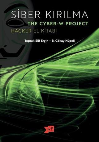 Siber Kırılma-Hacker El Kitabı - B. Gökay Küpeli - Altıkırkbeş Basın Yayın