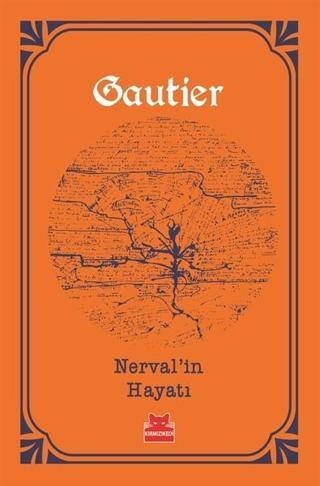 Nerval'in Hayatı - Turuncu Kitaplar - Theophile Gautier - Kırmızı Kedi Yayınevi