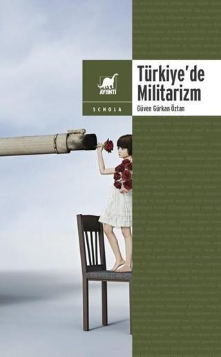 Türkiye'de Militarizm - Güven Gürkan Öztan - Ayrıntı Yayınları