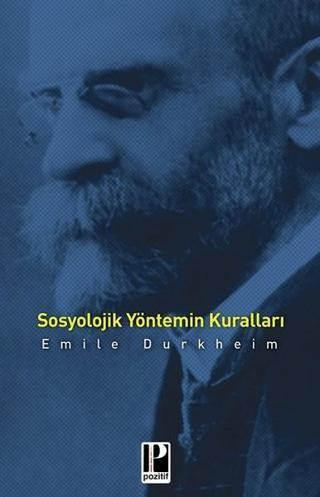 Sosyolojik Yöntemin Kuralları - Emile Durkheim - Pozitif Yayıncılık
