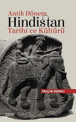 Antik Dönem Hindistan Tarihi ve Kültürü Yalçın Kayalı Çizgi Kitabevi