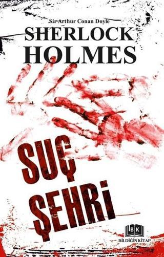 Suç Şehri-Sherlock Holmes - Sir Arthur Conan Doyle - Bildiğin Kitap