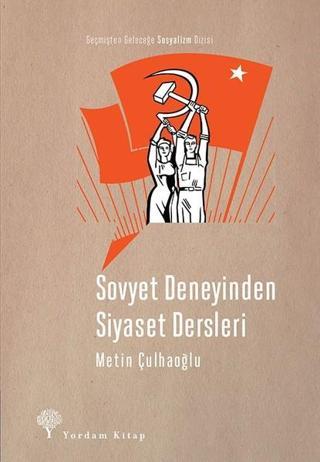 Sovyet Deneyinden  Siyaset Dersleri - Metin Çulhaoğlu - Yordam Kitap
