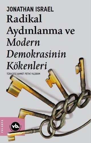 Radikal Aydınlanma ve Modern Demokrasinin Kökenleri - Jonathan Israel - VakıfBank Kültür Yayınları