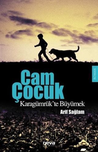 Cam Çocuk-Karagümrük'te Büyümek - Arif Sağlam - Neva Yayınları
