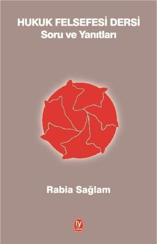 Hukuk Felsefesi Dersi Soru ve Yanıtları - Rabia Sağlam - Tekin Yayınevi