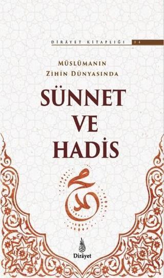 Müslümanın Zihin Dünyasında Sünnet ve Hadis-Dirayet Kitaplığı 4 - Kolektif  - Dirayet