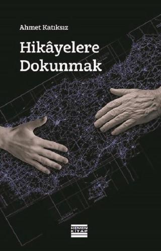 Hikayelerle Dokunmak - Ahmet Katıksız - Hemen Kitap
