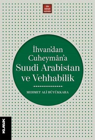 İhvandan Cuheymana Suudi Arabistan ve Vehhabilik Mehmet Ali Büyükkara Klasik Yayınları