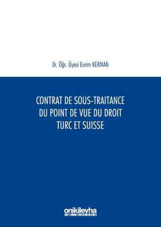 Contrat De Sous-Traitance Du Point De Vue Du Droit Turc Et SuAisse - Evrim Kerman - On İki Levha Yayıncılık