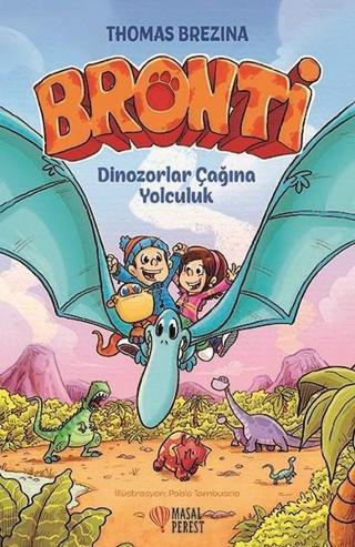 Dinozorlar Çağına Yolculuk-Bronti 2 - Thomas Brezina - Masalperest