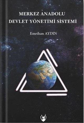 Merkez Anadolu Devlet Yönetimi Sistemi - Emrihan Aydın - İmpala Yayınları